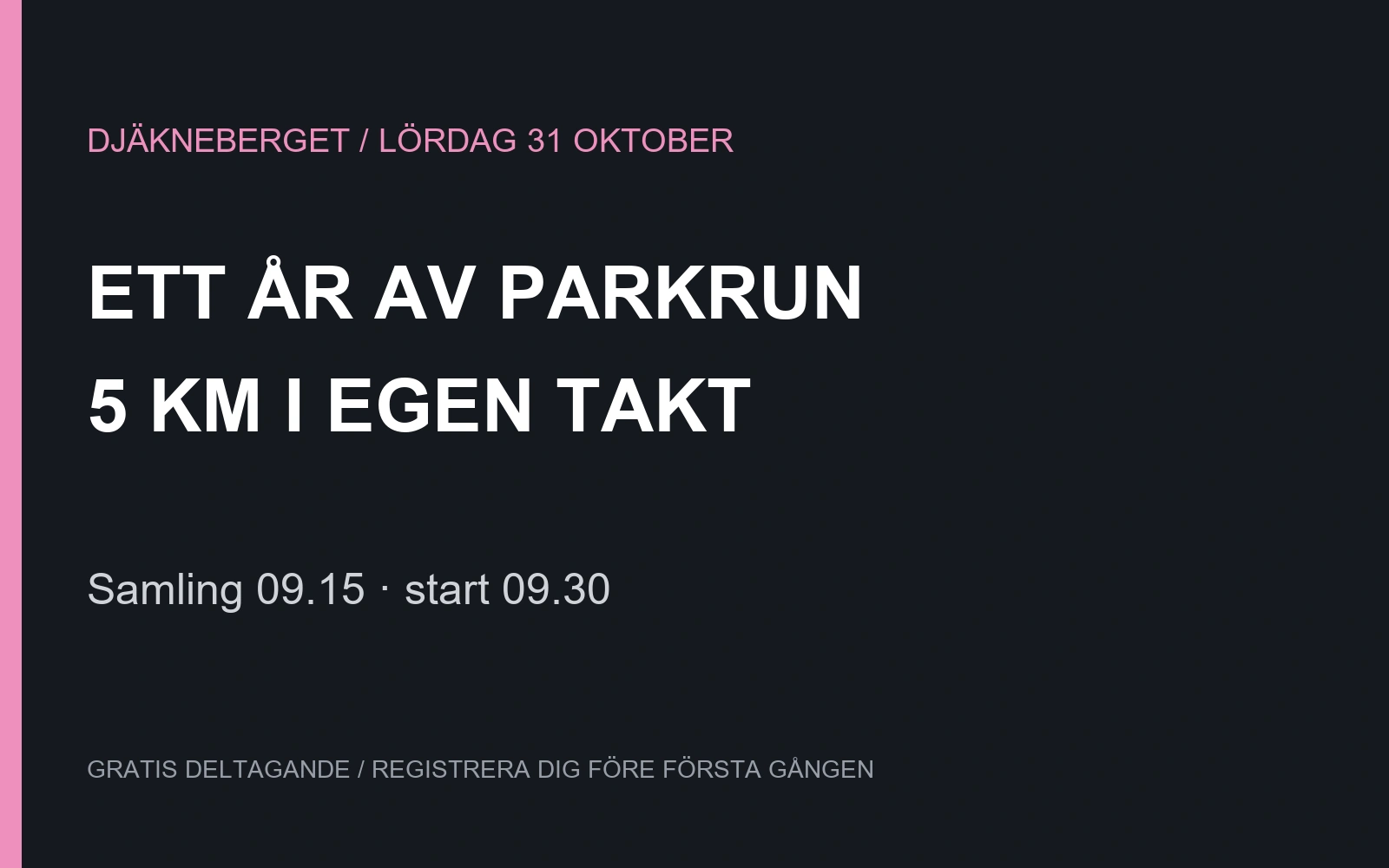 Djäkneberget parkrun firar ett år den 31 oktober. Fem kilometer, samling 09.15 och start 09.30.